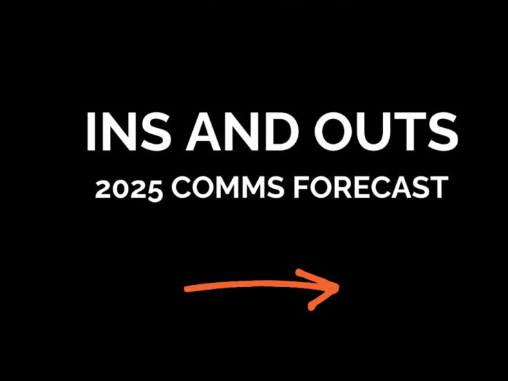 Ins and outs 2025 comms forcast